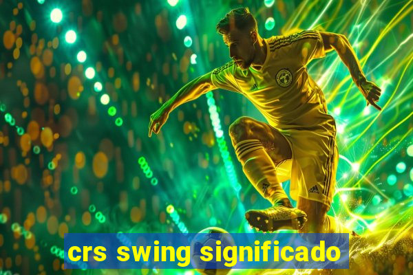 crs swing significado